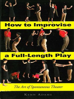 cover image of How to Improvise a Full-Length Play: the Art of Spontaneous Theater